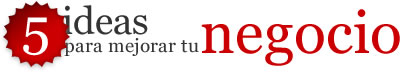 5 ideas para mejorar tu negocio